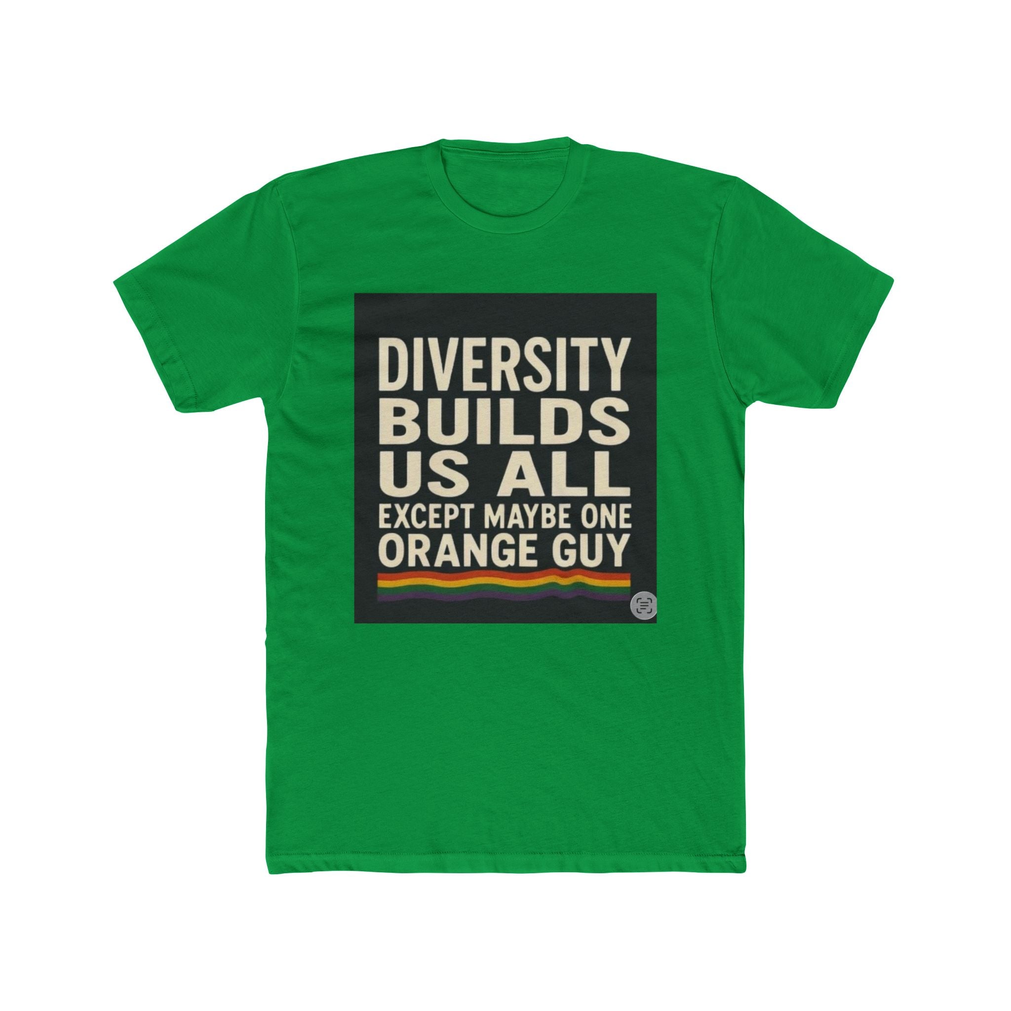 Crew Tee — "Diversity Builds Us All Except Maybe One Orange Guy" Political Statement Shirt