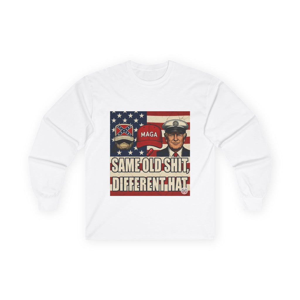 Political Statement Long Sleeve Tee — "Same Old Shit, Different Hat" MAGA Graphic