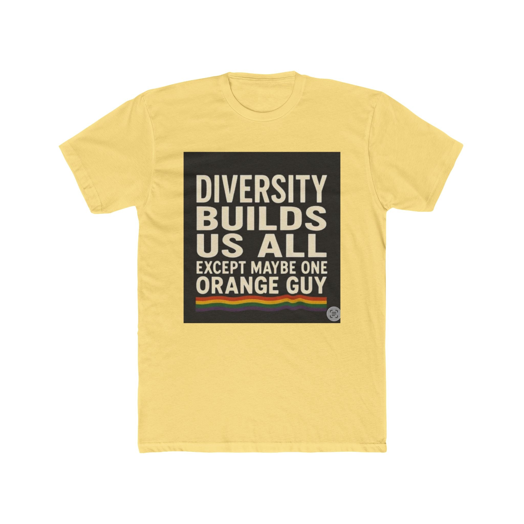 Crew Tee — "Diversity Builds Us All Except Maybe One Orange Guy" Political Statement Shirt