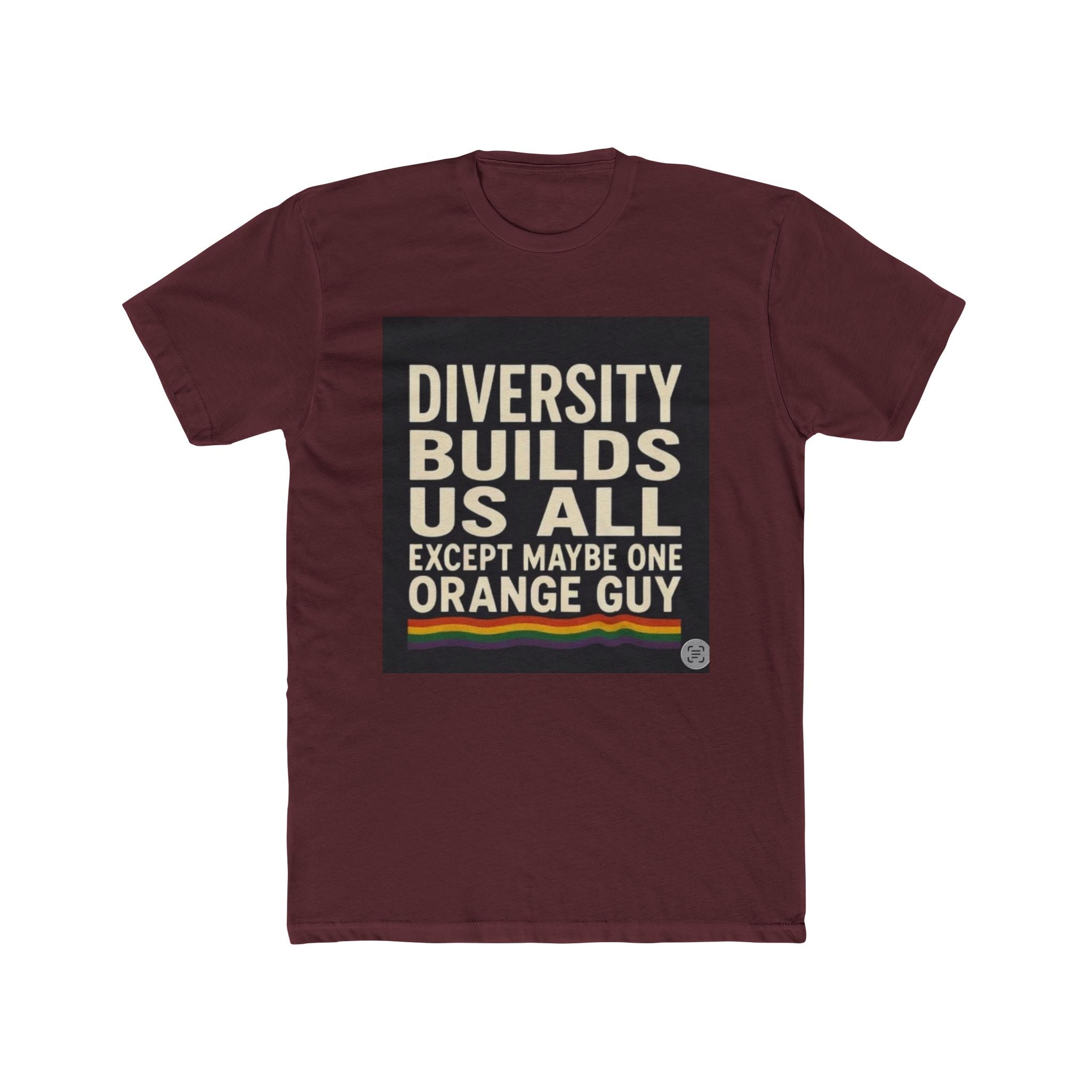 Crew Tee — "Diversity Builds Us All Except Maybe One Orange Guy" Political Statement Shirt