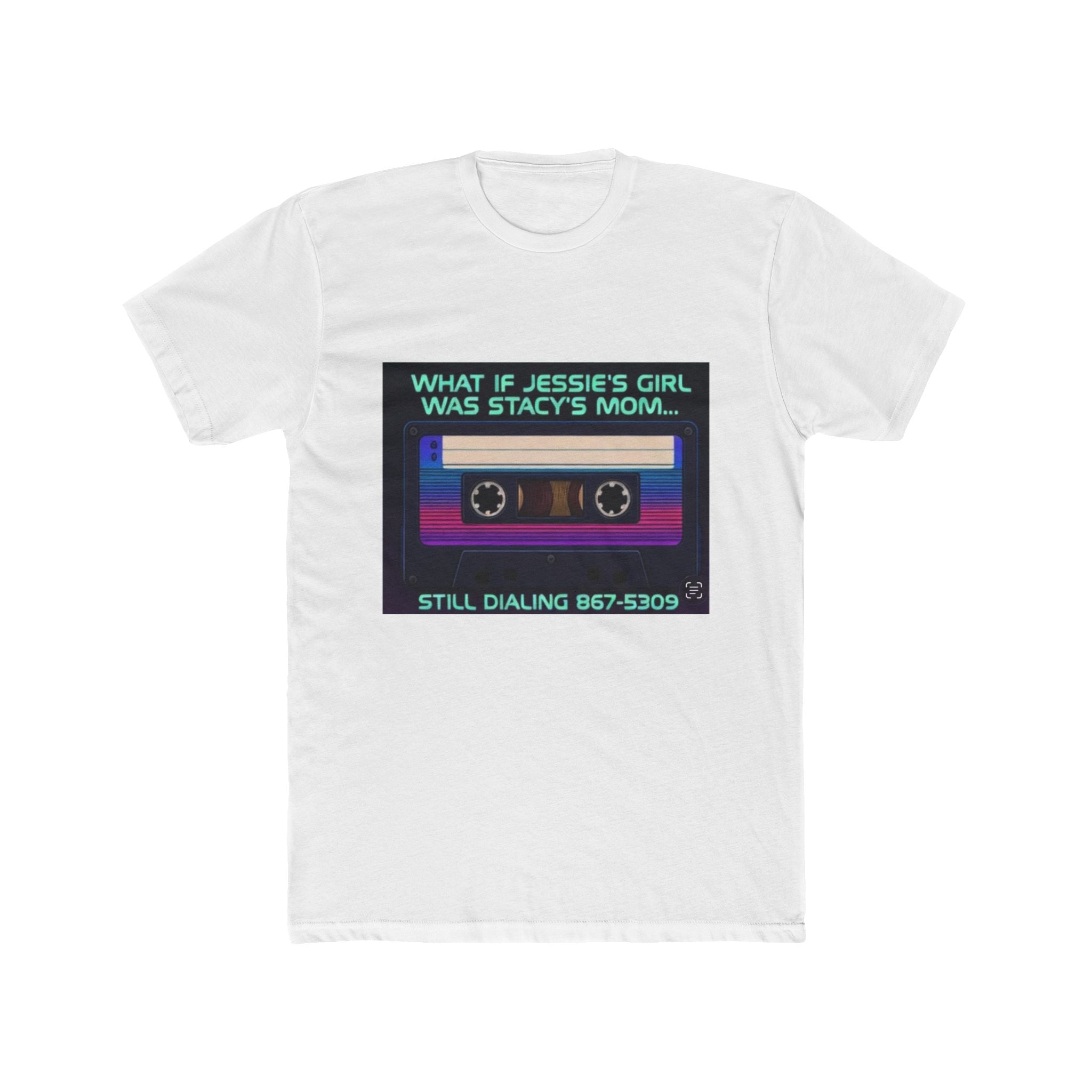 Retro Cassette Tee — “What If Jessie’s Girl Was Stacy’s Mom? Still Dialing 867‑5309”