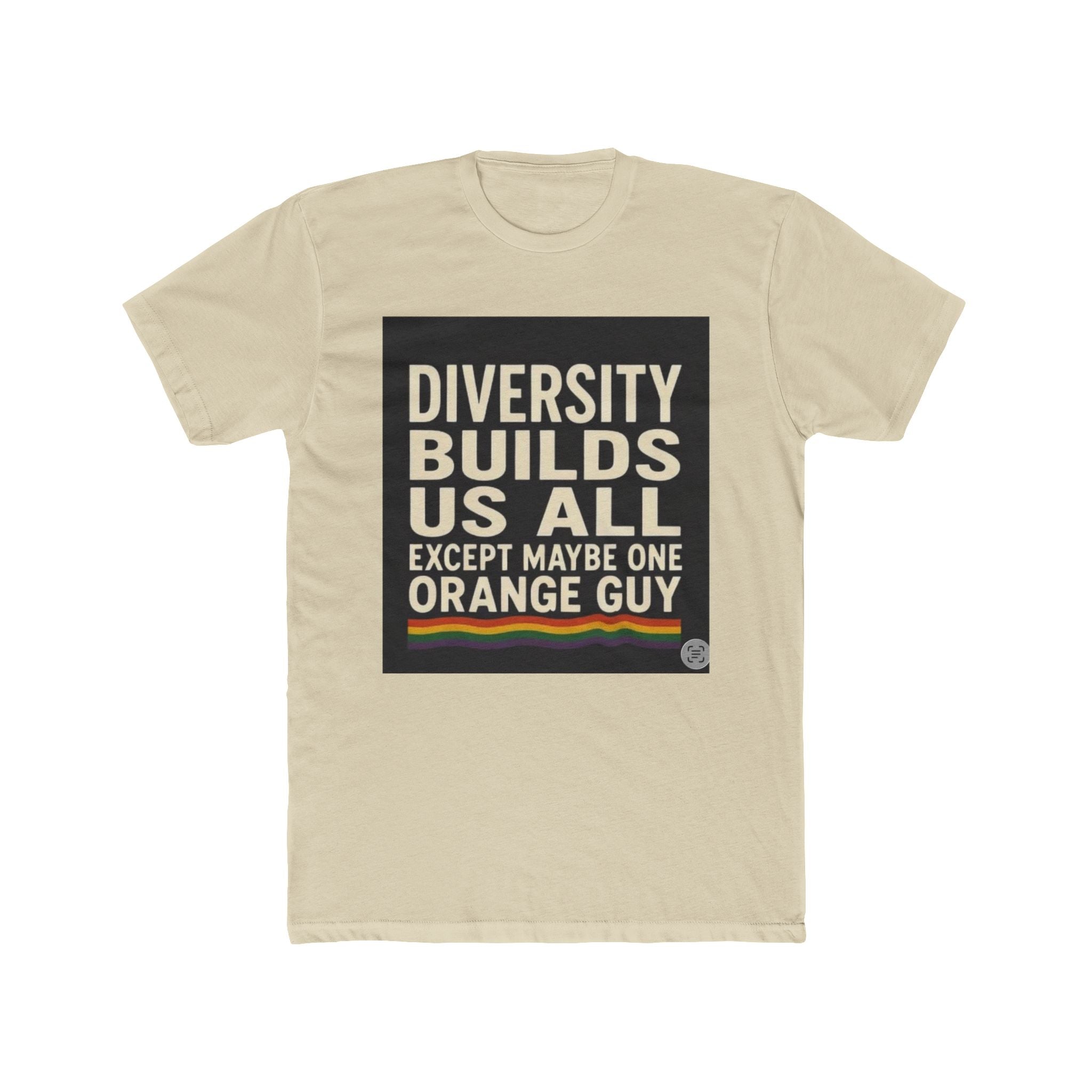 Crew Tee — "Diversity Builds Us All Except Maybe One Orange Guy" Political Statement Shirt