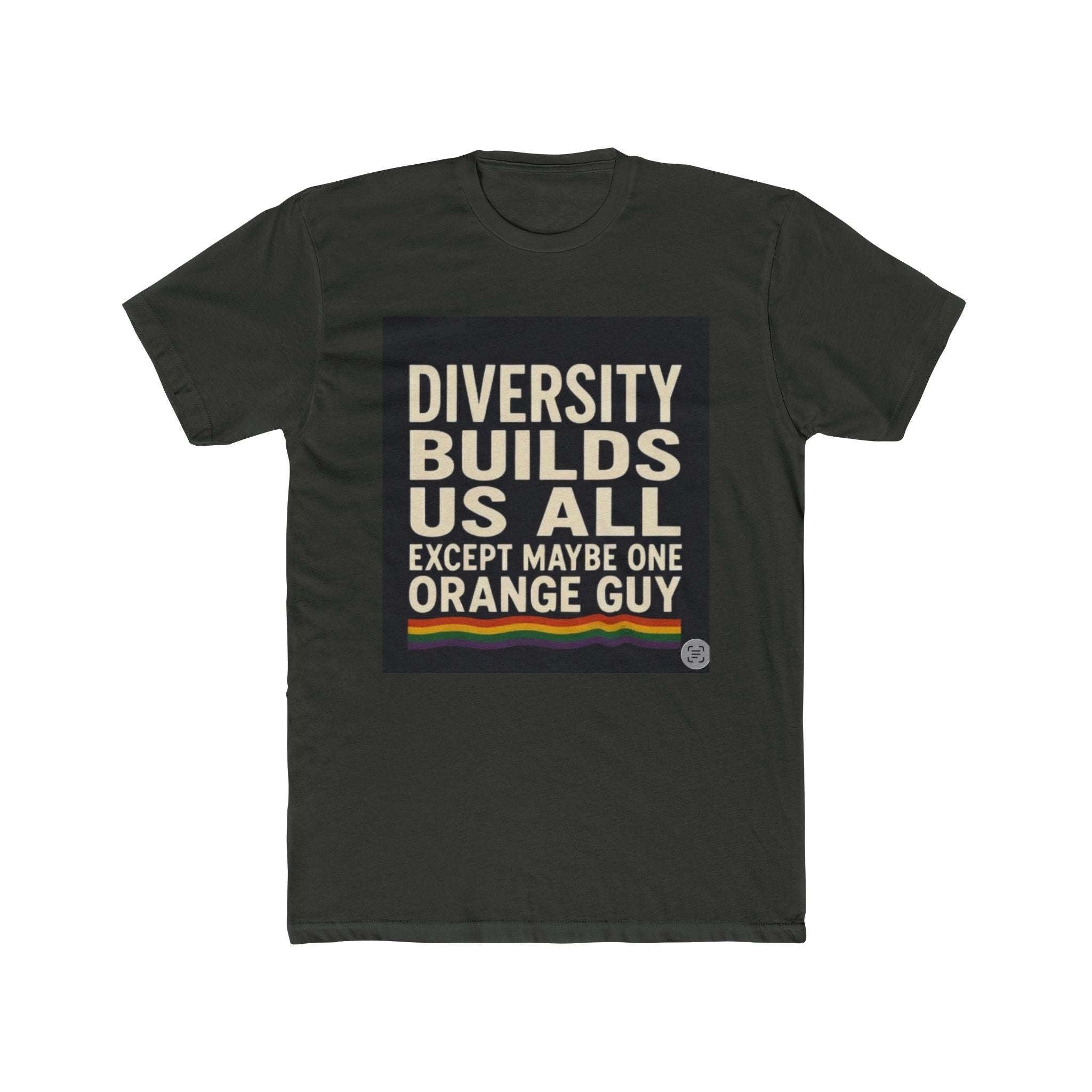 Crew Tee — "Diversity Builds Us All Except Maybe One Orange Guy" Political Statement Shirt