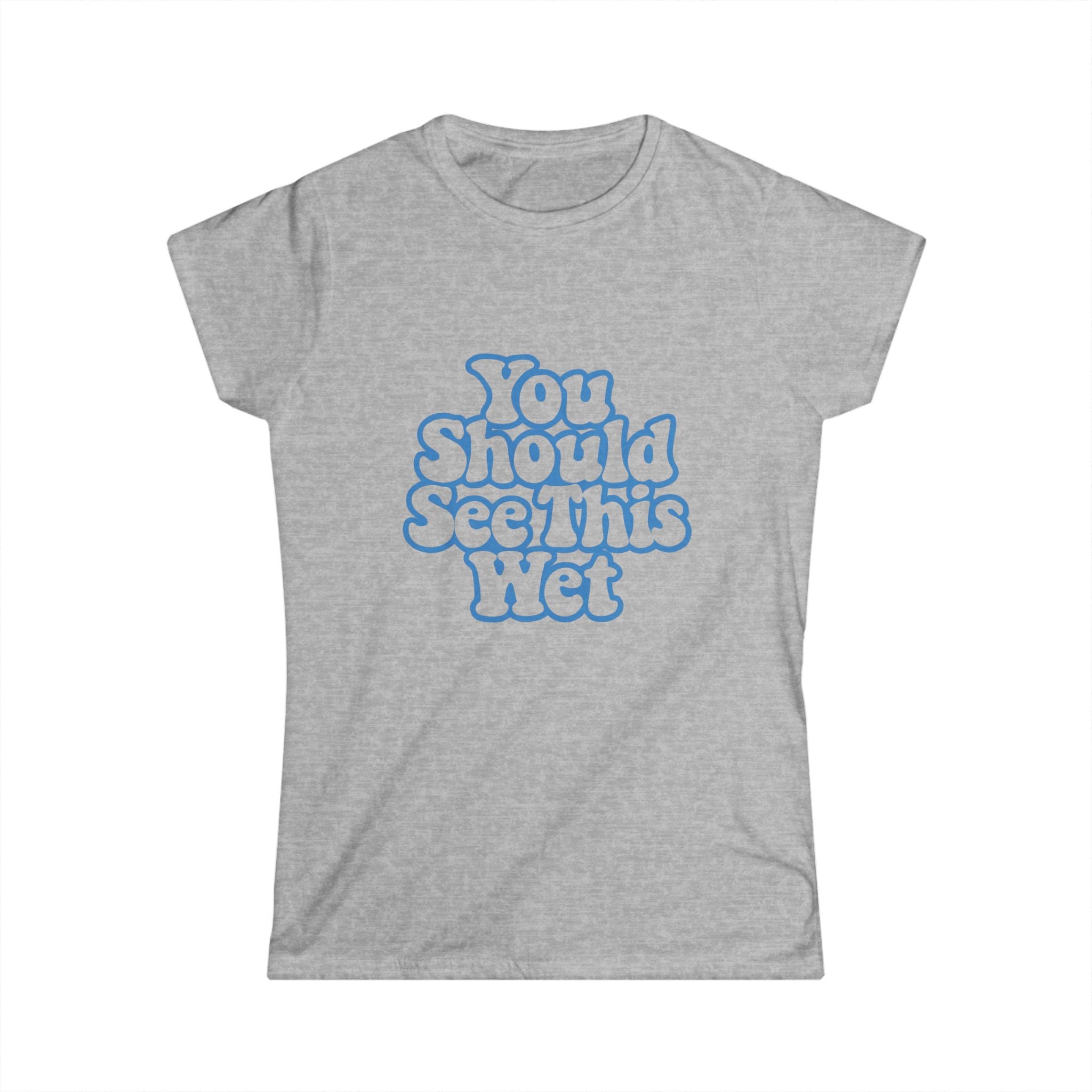 You Should See This Wet Women's Tee — Retro Blue Bubble Text T-Shirt